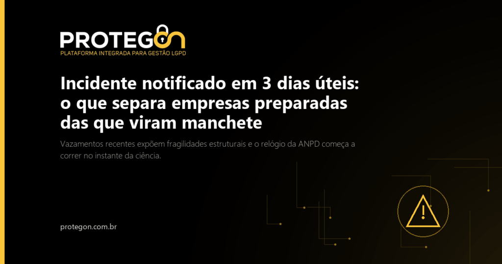 Incidente notificado em 3 dias úteis: o que separa empresas preparadas das que viram manchete