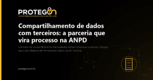 Compartilhamento de dados com terceiros: a parceria que vira processo na ANPD
