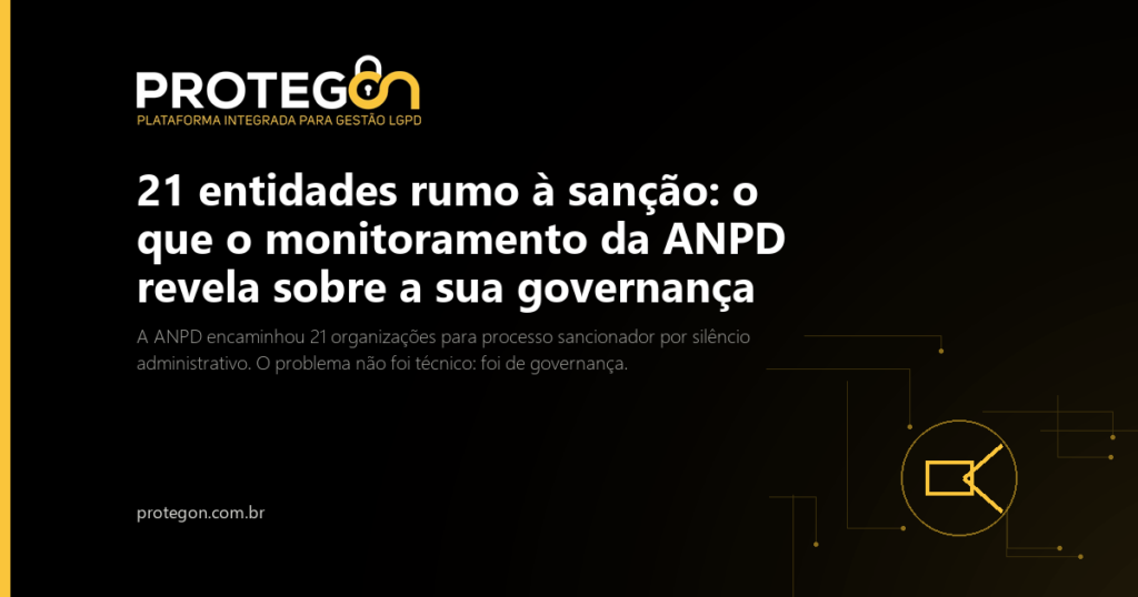 21 entidades rumo à sanção: o que o monitoramento da ANPD revela sobre a sua governança
