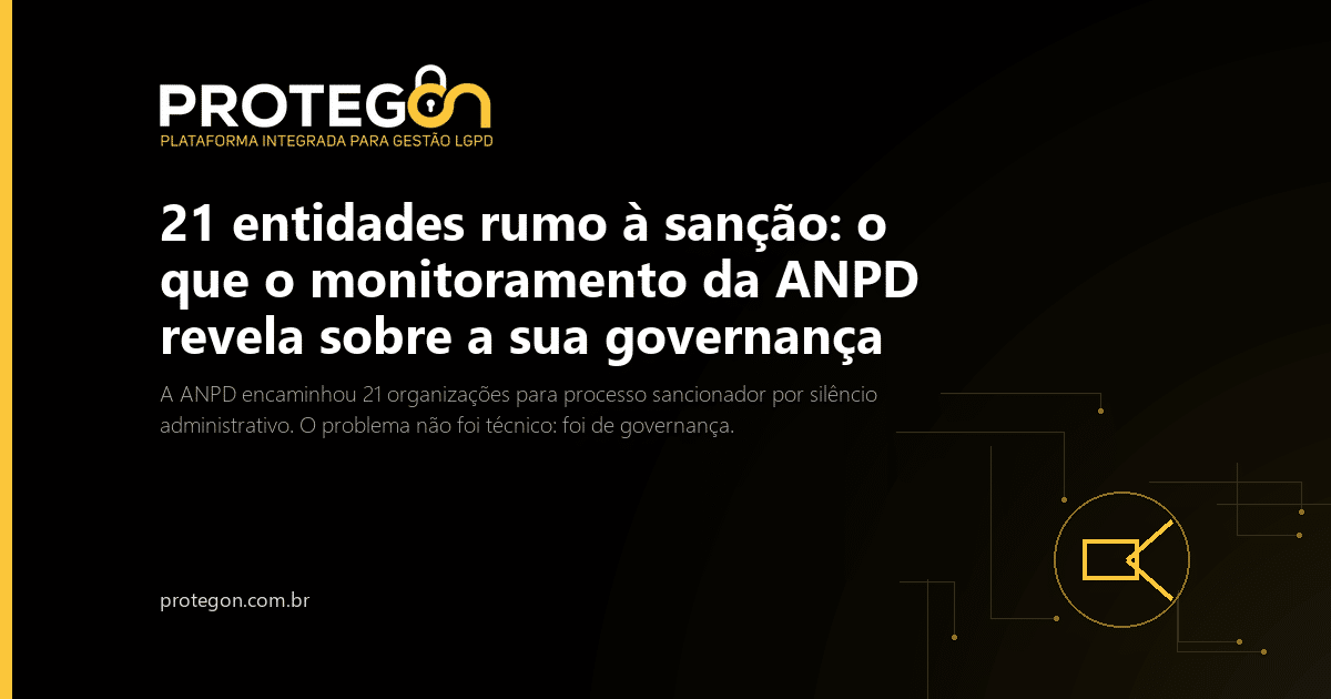 21 entidades rumo à sanção: o que o monitoramento da ANPD revela sobre a sua governança