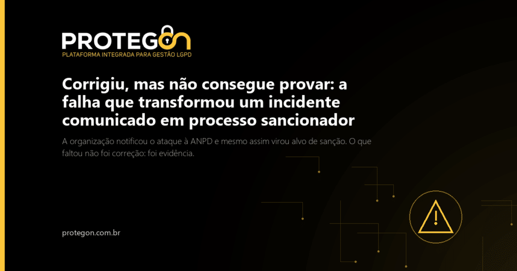 Corrigiu, mas não consegue provar: a falha que transformou um incidente comunicado em processo sancionador