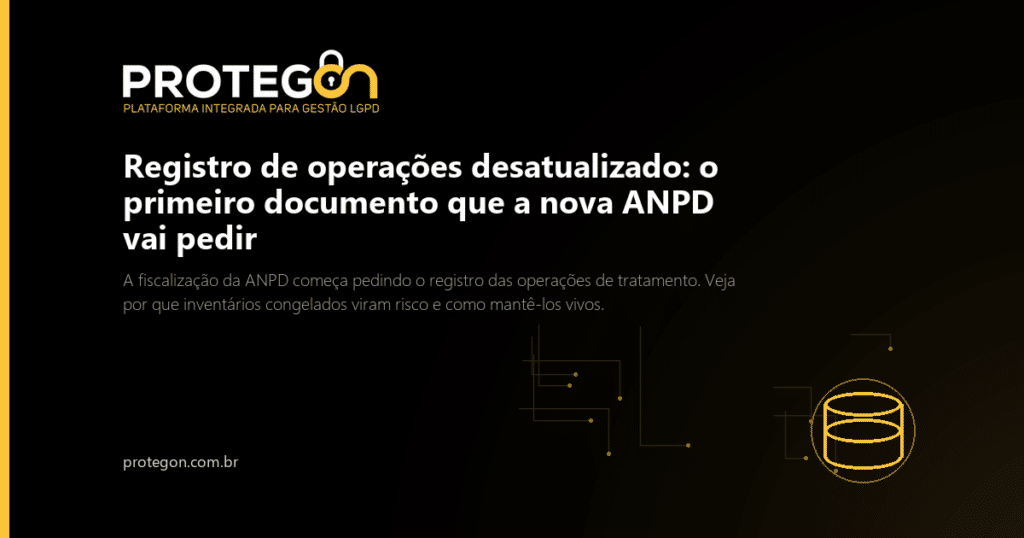 Registro de operações desatualizado: o primeiro documento que a nova ANPD vai pedir