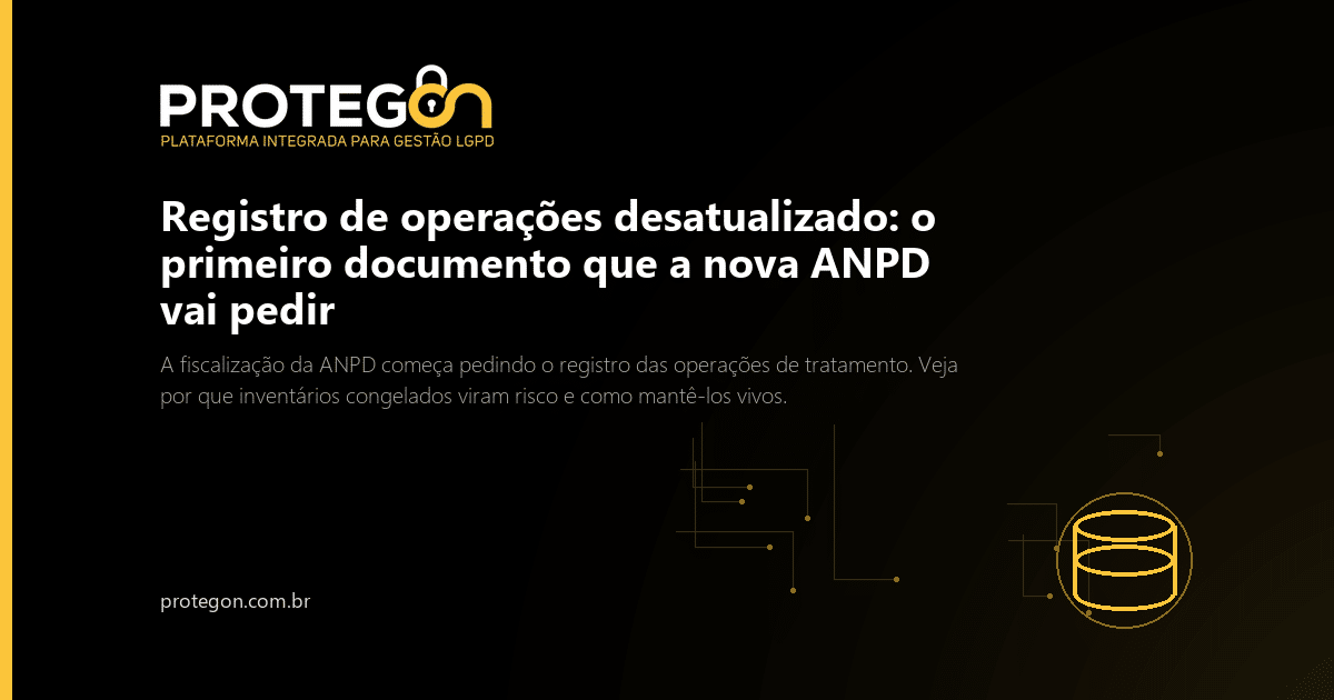 Registro de operações desatualizado: o primeiro documento que a nova ANPD vai pedir