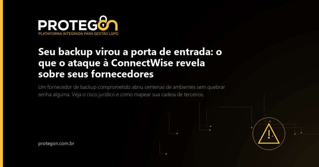 Seu backup virou a porta de entrada: o que o ataque à ConnectWise revela sobre seus fornecedores